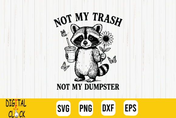 Not My Trash Not My Dumpster Raccoon SVG